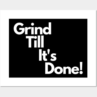 Grind Till It's Done! Posters and Art